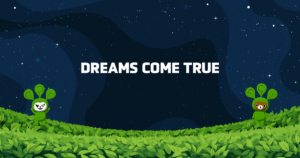 DREAMS COME TRUE